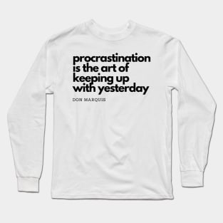 Procrastination is Art Long Sleeve T-Shirt